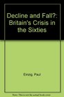 Decline and Fall Britain's Crisis in the Sixties
