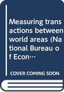 Measuring transactions between world areas