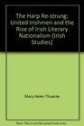 The Harp ReStrung The United Irishmen and the Rise of Irish Literary Nationalism