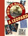 How to Babysit a Leopard and Other True Stories from Our Travels Across Six Continents