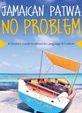 Jamaican Patwa No Problem: A Tourist's Guide to Jamaican Language and Culture