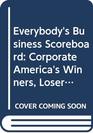 Everybody's Business Scoreboard Corporate America's Winners Losers and AlsoRans