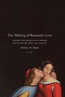 The Making of Romantic Love Longing and Sexuality in Europe South Asia and Japan 9001200 CE