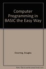 Computer Programming in BASIC the Easy Way