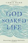 GodSoaked Life Discovering a Kingdom Spirituality