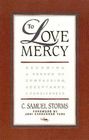 To Love Mercy Becoming a Person of Compassion Acceptance and Forgiveness