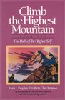 Climb the Highest Mountain The Path of the Higher Self Book One