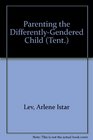 Parenting the DifferentlyGendered Child