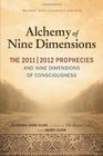 The Alchemy of Nine Dimensions The 2011/2012 Prophecies and Nine Dimensions of Consciousness
