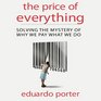 The Price of Everything Solving the Mystery of Why We Pay What We Do