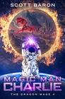 Magic Man Charlie The Dragon Mage Book 4