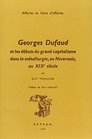 Georges Dufaud et les dbuts du grand capitalisme dans la mtallurgie en Nivernais au XIXe sicle