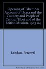 Opening of Tibet An Account of Lhasa and the Country and People of Central Tibet and of the British Mission 190304