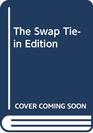 The Swap Tiein Edition