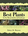 Best Plants for New Mexico Gardens and Landscapes Keyed to Cities and Regions in New Mexico and Adjacent Areas Revised and Expanded Edition
