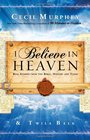 I Believe in Heaven Real Stories from the Bible History and Today
