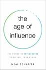 The Age of Influence The Power of Influencers to Elevate Your Brand