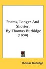 Poems Longer And Shorter By Thomas Burbidge