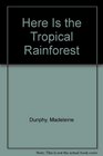 Here Is the Tropical Rainforest