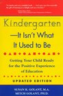 KindergartenIt Isn't What It Used to Be Getting Your Child Ready for the Positive Experience of Education