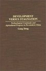 Development Versus Stagnation Technological Continuity and Agricultural Progress in Premodern China