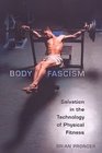 Body Fascism Salvation in the Technology of Physical Fitness