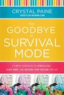Say Goodbye to Survival Mode 9 Simple Strategies to Stress Less Sleep More and Restore Your Passion for Life