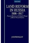 Land Reform in Russia 19061917 Peasant Responses to Stolypin's Project of Rural Transformation
