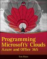 Programming Microsoft's Clouds Azure and Office 365