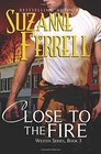 Close to the Fire (Westen, Bk 3)