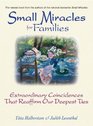 Small Miracles for Families Extraordinary Coincidences That Reaffirm Our Deepest Ties