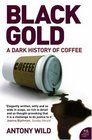 Black Gold The Dark History of Coffee