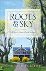 Roots and Sky A Journey Home in Four Seasons
