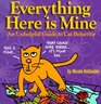 Everything Here Is Mine An Unhelpful Guide to Cat Behavior