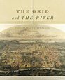 The Grid and the River Philadelphia's Green Places 16821876