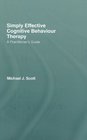 Simply Effective Cognitive Behaviour Therapy A Practitioner's Guide
