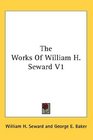 The Works Of William H Seward V1