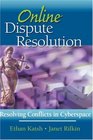 Online Dispute Resolution  Resolving Conflicts in Cyberspace