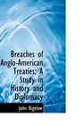 Breaches of AngloAmerican Treaties A Study in History and Diplomacy