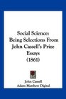 Social Science Being Selections From John Cassell's Prize Essays