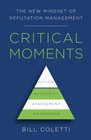 Critical Moments The New Mindset of Reputation Management