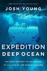 Expedition Deep Ocean The First Descent to the Bottom of All Five Oceans