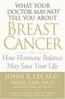 What Your Doctor May Not Tell You About Breast Cancer  How Hormone Balance Can Help Save Your Life