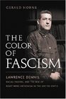 The Color of Fascism Lawrence Dennis Racial Passing and the Rise of RightWing Extremism in the United States