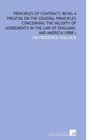 Principles of Contract Being a Treatise on the General Principles Concerning the Validity of Agreements in the Law of England and America