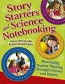 Story Starters and Science Notebooking Developing Student Thinking Through Literacy and Inquiry