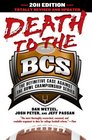 Death to the BCS Totally Revised and Updated The Definitive Case Against the Bowl Championship Series