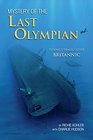 Mystery of the Last Olympian Titanic's Tragic Sister Britannic