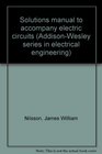 Solutions manual to accompany electric circuits