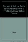 Study and Solutions Guide for Precalculus A Concise Course by Larson/Hostetler